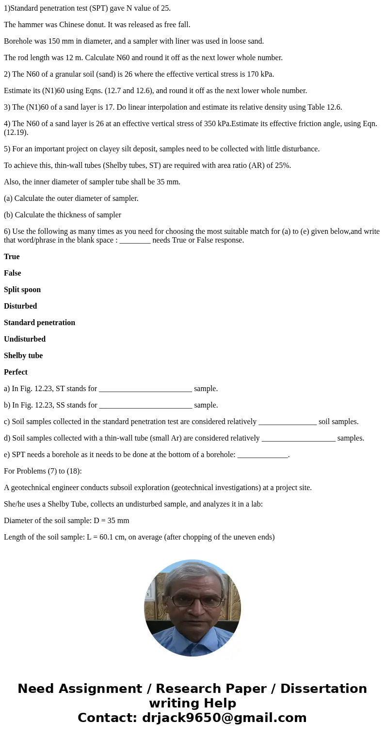 1)Standard penetration test (SPT) gave N value of 25. The hammer was Chinese donut. It was released as free fall. Borehole was 150 mm in diameter, and a sampler 1)Standard penetration test (SPT) gave N value of 25. The hammer was Chinese donut. It was released as free fall. Borehole was 150 mm in diameter, and a sampler