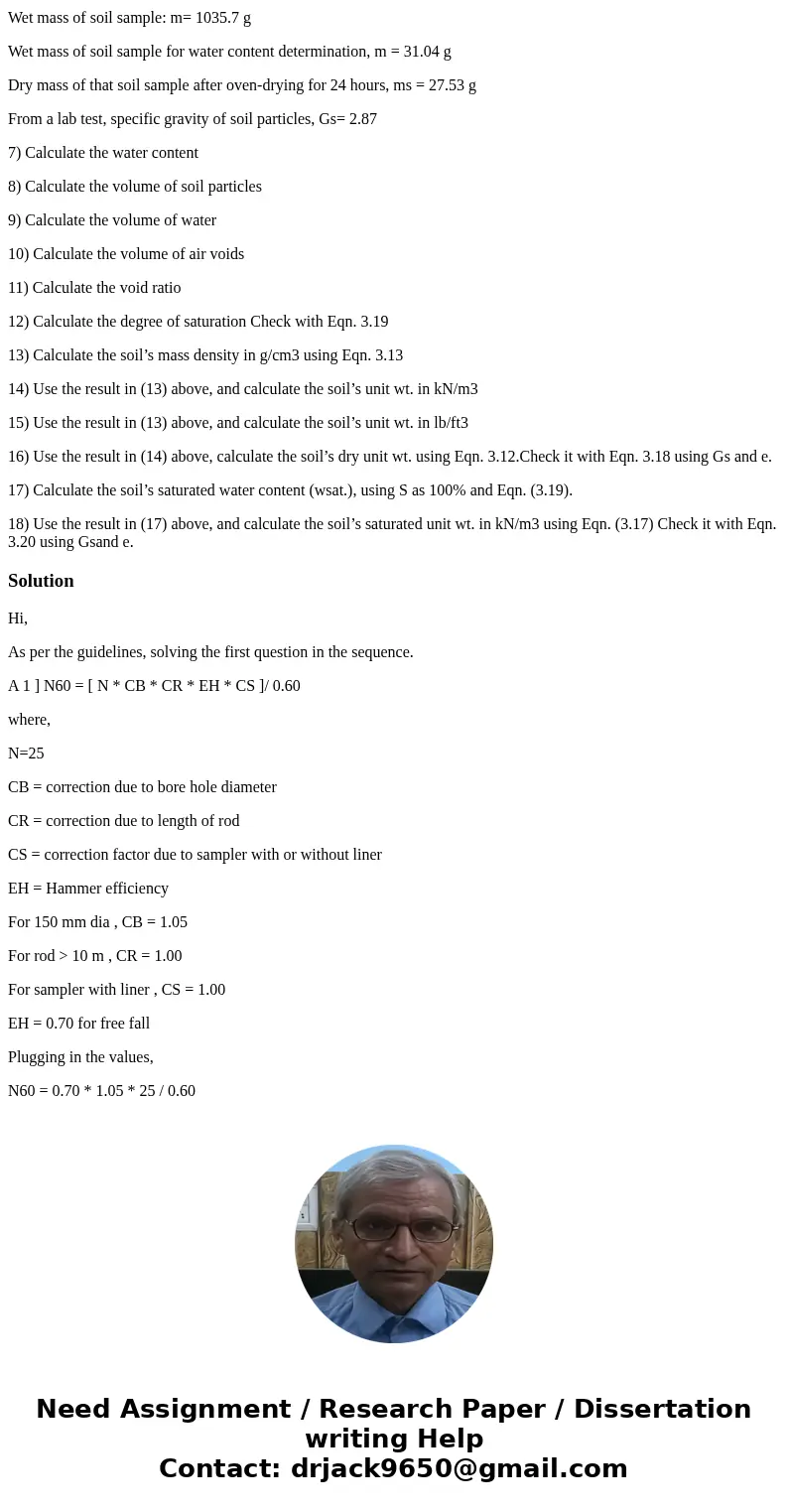 1)Standard penetration test (SPT) gave N value of 25. The hammer was Chinese donut. It was released as free fall. Borehole was 150 mm in diameter, and a sampler 1)Standard penetration test (SPT) gave N value of 25. The hammer was Chinese donut. It was released as free fall. Borehole was 150 mm in diameter, and a sampler