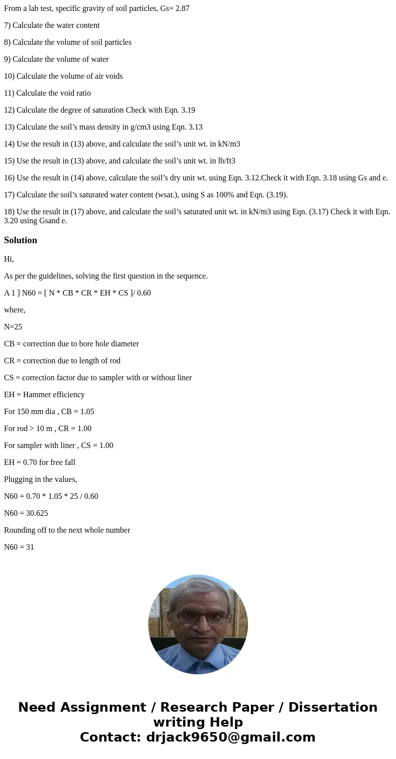 1)Standard penetration test (SPT) gave N value of 25. The hammer was Chinese donut. It was released as free fall. Borehole was 150 mm in diameter, and a sampler 1)Standard penetration test (SPT) gave N value of 25. The hammer was Chinese donut. It was released as free fall. Borehole was 150 mm in diameter, and a sampler