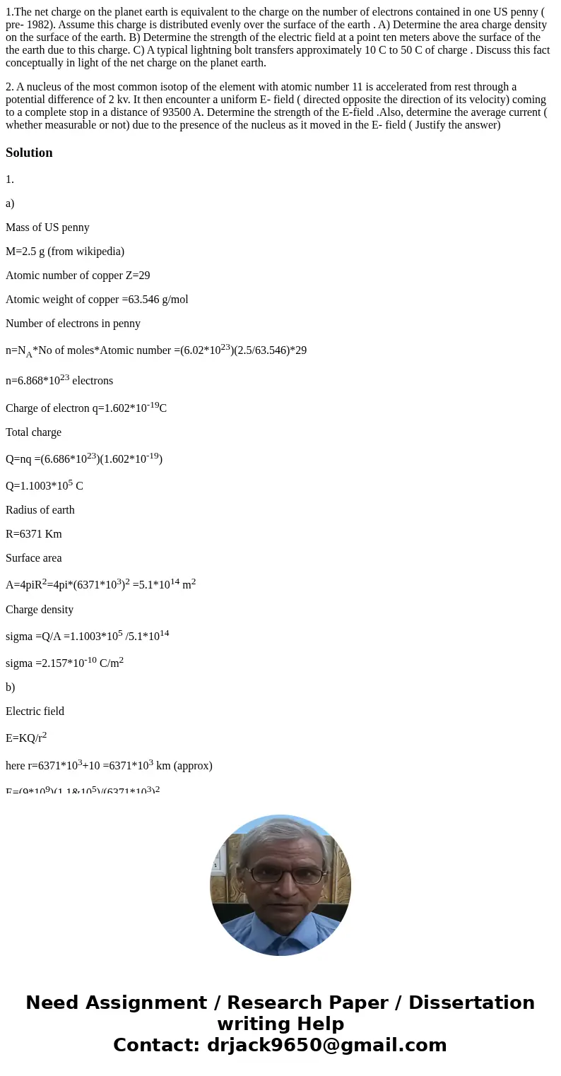 1.The net charge on the planet earth is equivalent to the charge on the number of electrons contained in one US penny ( pre- 1982). Assume this charge is distri 1.The net charge on the planet earth is equivalent to the charge on the number of electrons contained in one US penny ( pre- 1982). Assume this charge is distri