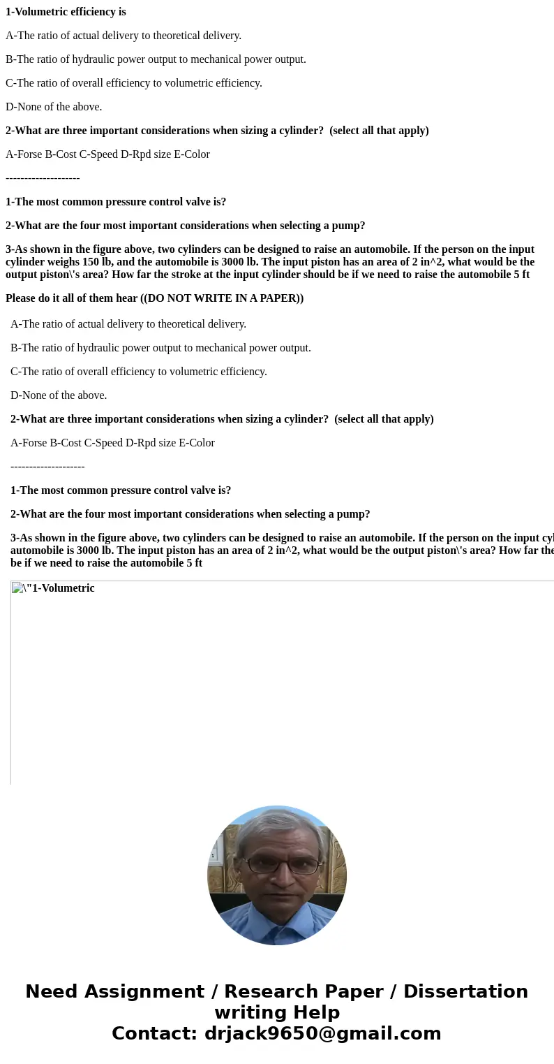 1-Volumetric efficiency is A-The ratio of actual delivery to theoretical delivery. B-The ratio of hydraulic power output to mechanical power output. C-The ratio
