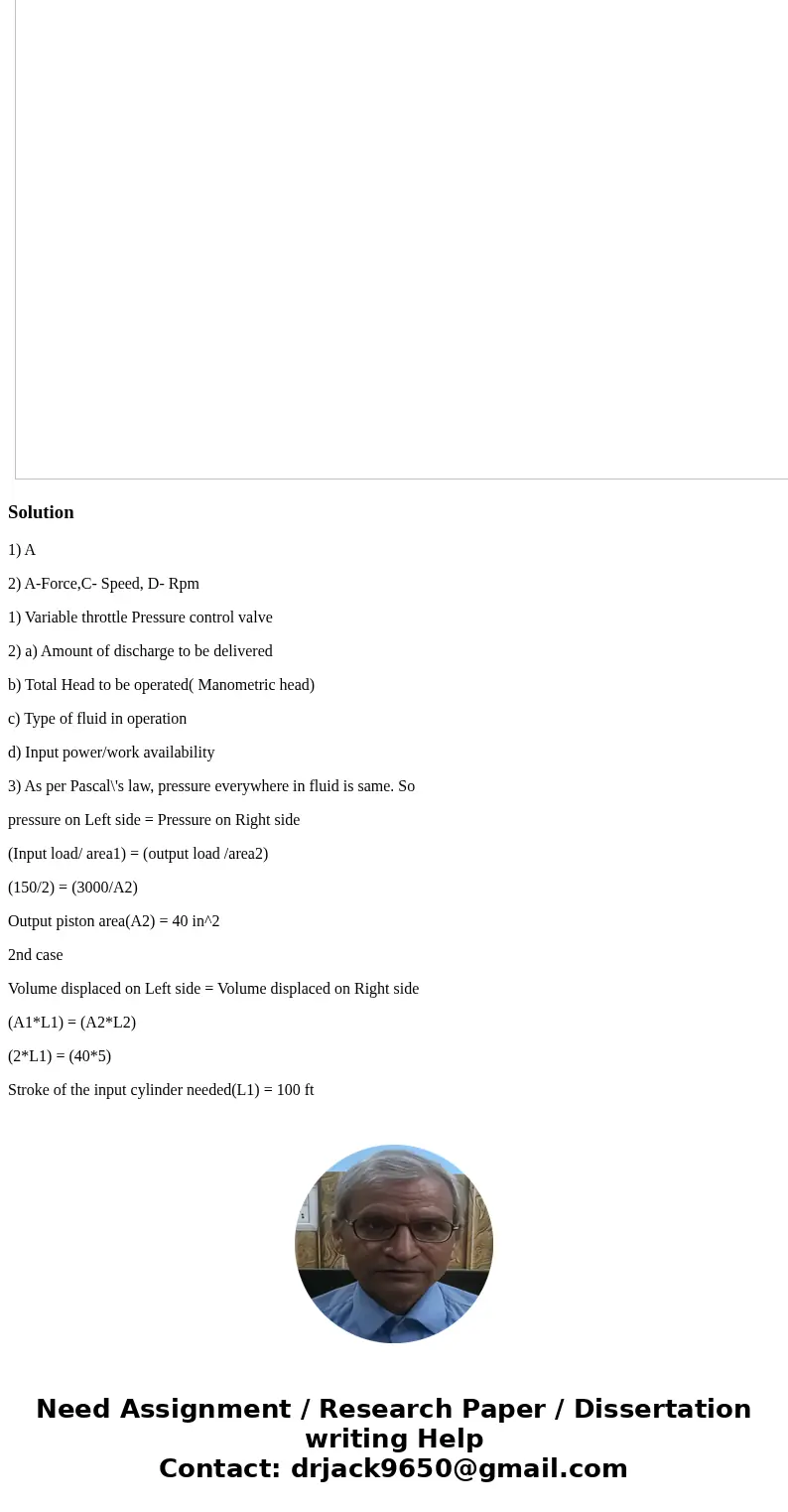1-Volumetric efficiency is A-The ratio of actual delivery to theoretical delivery. B-The ratio of hydraulic power output to mechanical power output. C-The ratio