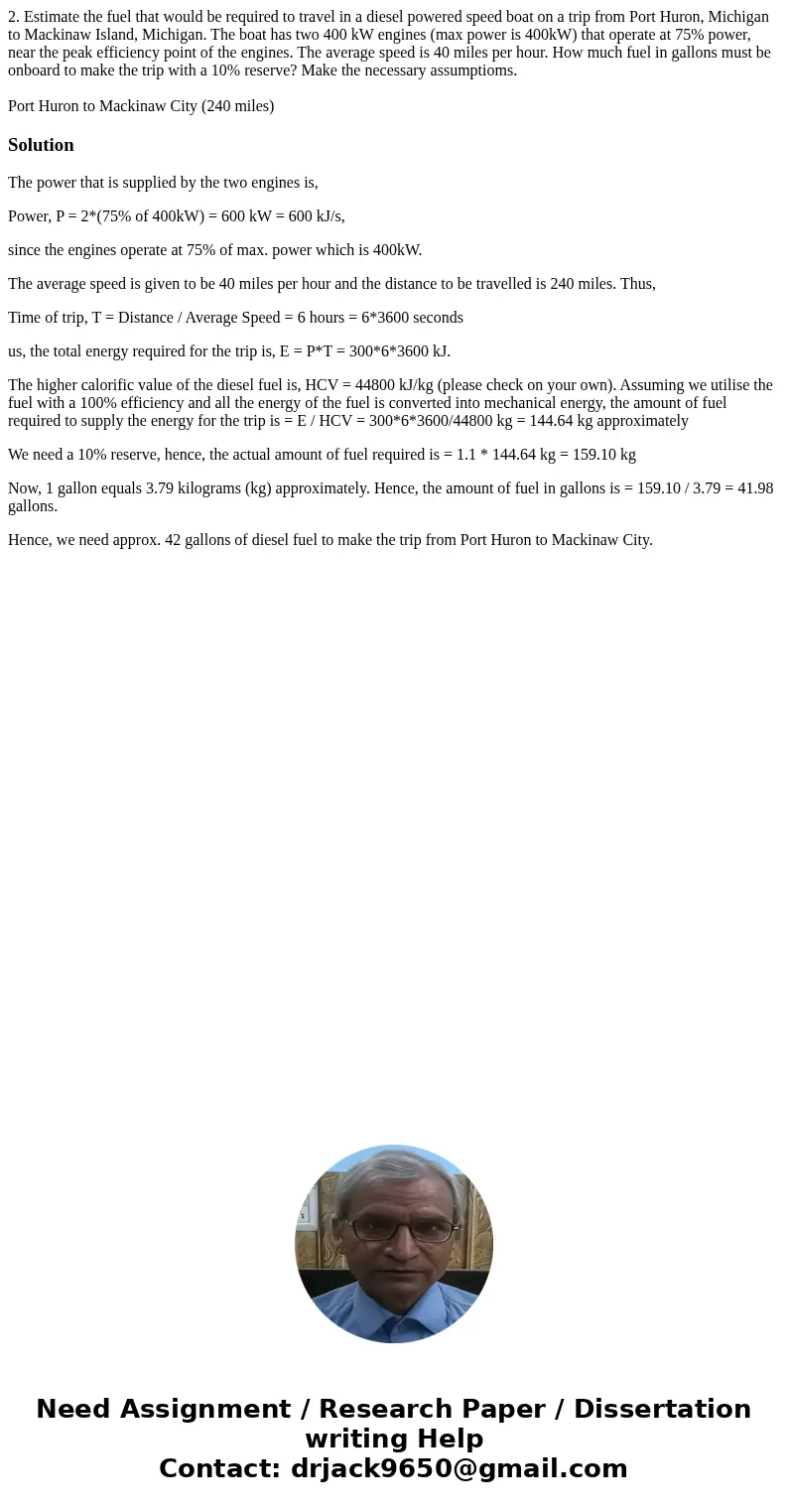 2. Estimate the fuel that would be required to travel in a diesel powered speed boat on a trip from Port Huron, Michigan to Mackinaw Island, Michigan. The boat  2. Estimate the fuel that would be required to travel in a diesel powered speed boat on a trip from Port Huron, Michigan to Mackinaw Island, Michigan. The boat