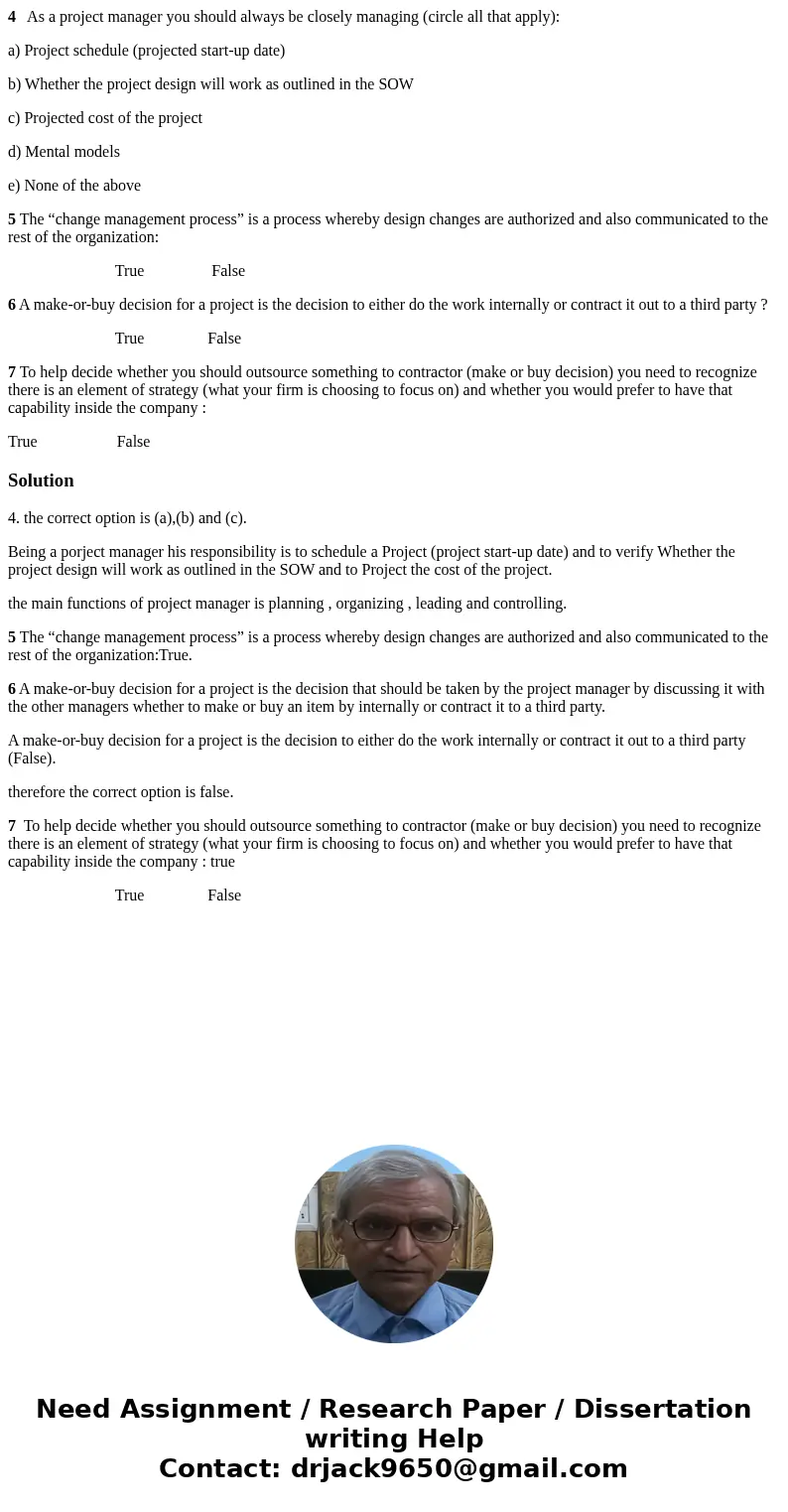 4 As a project manager you should always be closely managing (circle all that apply): a) Project schedule (projected start-up date) b) Whether the project desig 4 As a project manager you should always be closely managing (circle all that apply): a) Project schedule (projected start-up date) b) Whether the project desig