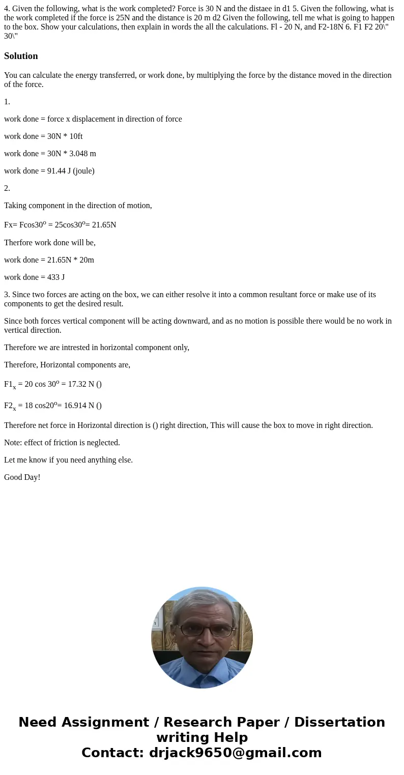 4. Given the following, what is the work completed? Force is 30 N and the distaee in d1 5. Given the following, what is the work completed if the force is 25N   4. Given the following, what is the work completed? Force is 30 N and the distaee in d1 5. Given the following, what is the work completed if the force is 25N