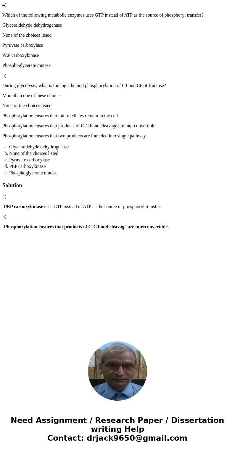 4) Which of the following metabolic enzymes uses GTP instead of ATP as the source of phosphoryl transfer? Glyceraldehyde dehydrogenase None of the choices liste 4) Which of the following metabolic enzymes uses GTP instead of ATP as the source of phosphoryl transfer? Glyceraldehyde dehydrogenase None of the choices liste