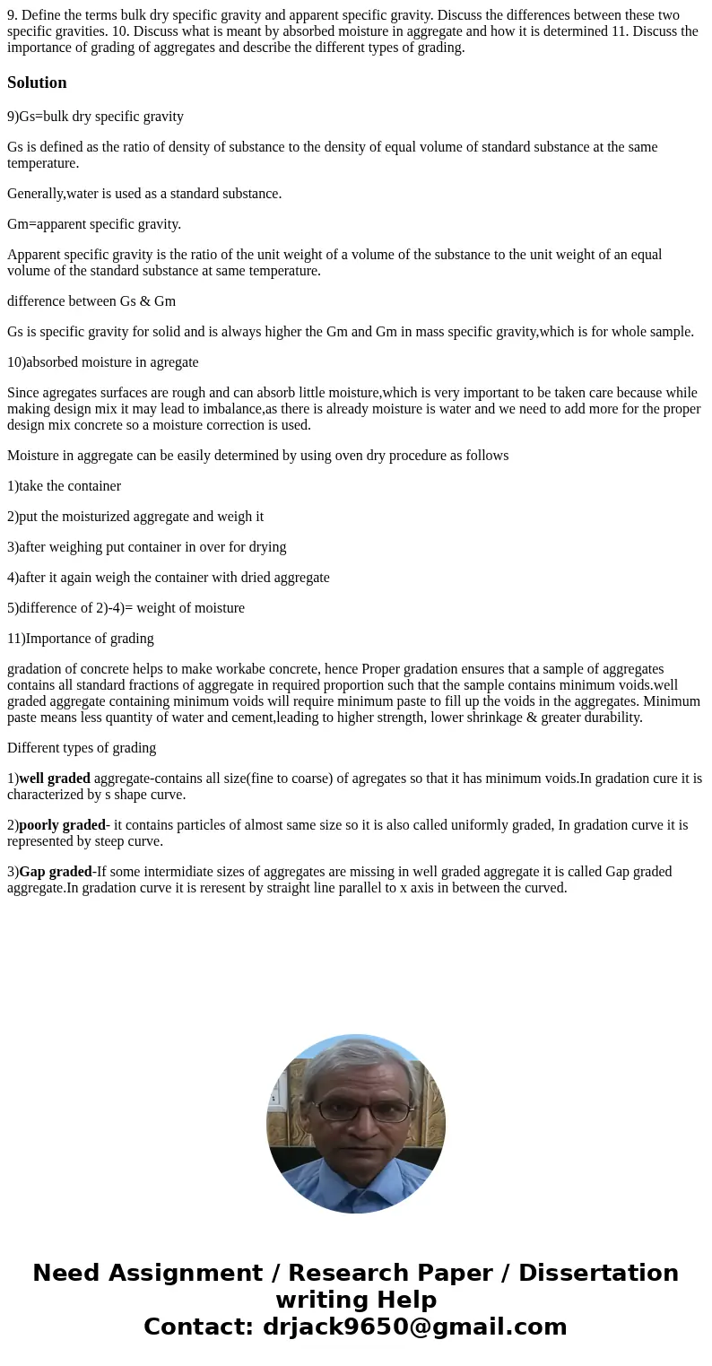 9. Define the terms bulk dry specific gravity and apparent specific gravity. Discuss the differences between these two specific gravities. 10. Discuss what is   9. Define the terms bulk dry specific gravity and apparent specific gravity. Discuss the differences between these two specific gravities. 10. Discuss what is