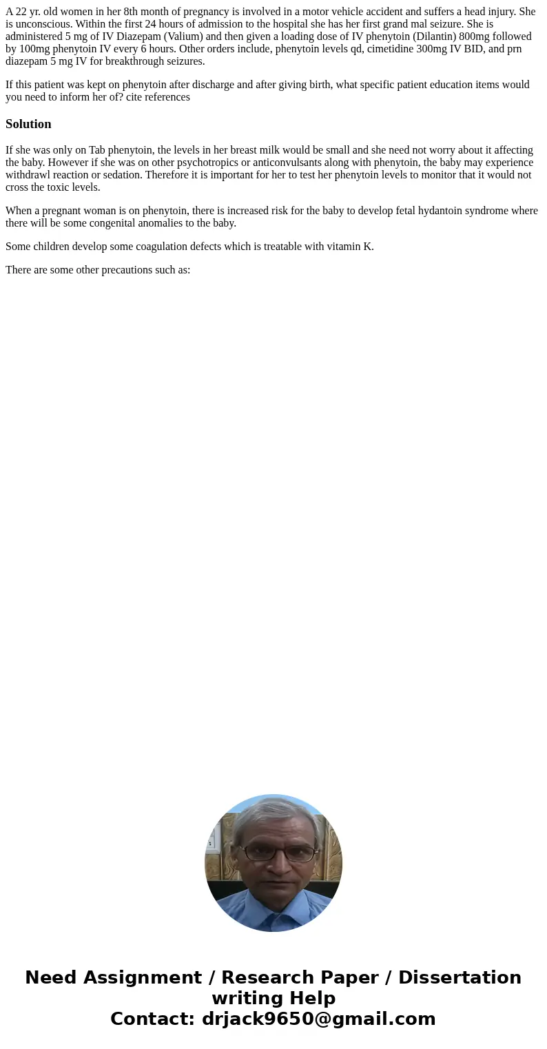 A 22 yr. old women in her 8th month of pregnancy is involved in a motor vehicle accident and suffers a head injury. She is unconscious. Within the first 24 hour A 22 yr. old women in her 8th month of pregnancy is involved in a motor vehicle accident and suffers a head injury. She is unconscious. Within the first 24 hour