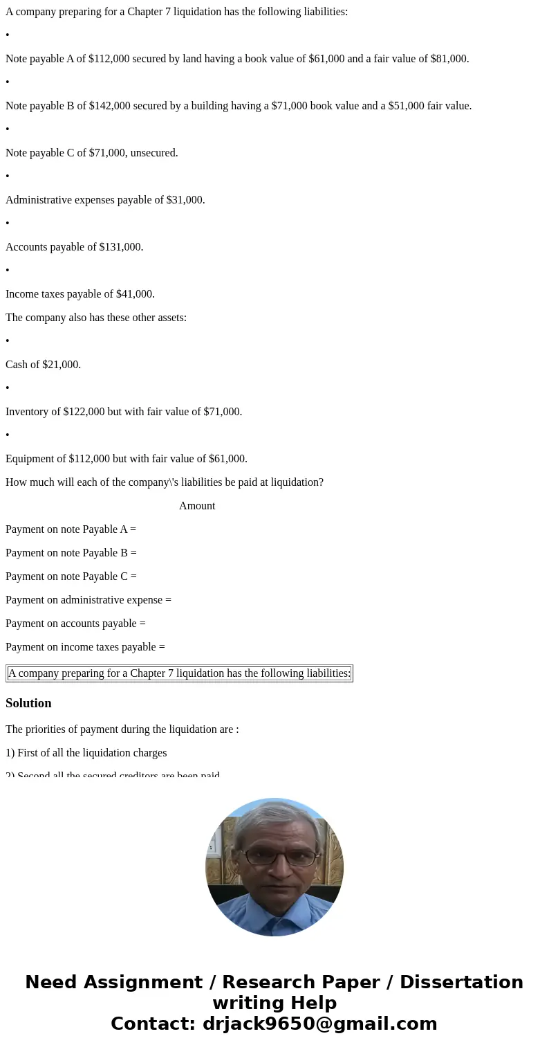 A company preparing for a Chapter 7 liquidation has the following liabilities: • Note payable A of $112,000 secured by land having a book value of $61,000 and a