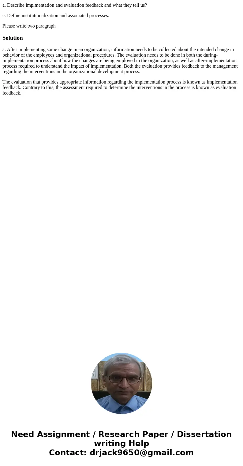 a. Describe implmentation and evaluation feedback and what they tell us? c. Define institutionalization and associated processes. Please write two paragraphSolu a. Describe implmentation and evaluation feedback and what they tell us? c. Define institutionalization and associated processes. Please write two paragraphSolu