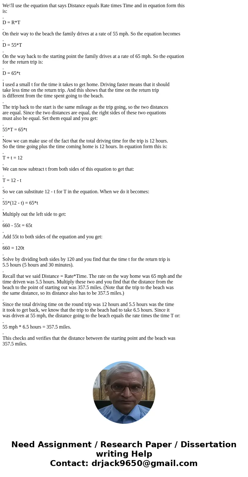 A family drove to a beach resort at an average speed of 55 MPH and later returned over a road at an average speed of 65 MPH. Find the distance to the resort if  A family drove to a beach resort at an average speed of 55 MPH and later returned over a road at an average speed of 65 MPH. Find the distance to the resort if