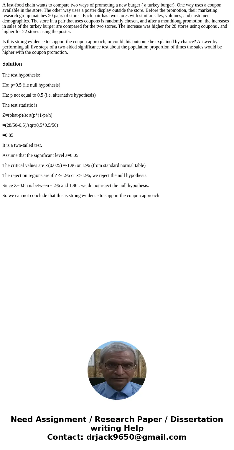 A fast-food chain wants to compare two ways of promoting a new burger ( a turkey burger). One way uses a coupon available in the store. The other way uses a pos A fast-food chain wants to compare two ways of promoting a new burger ( a turkey burger). One way uses a coupon available in the store. The other way uses a pos