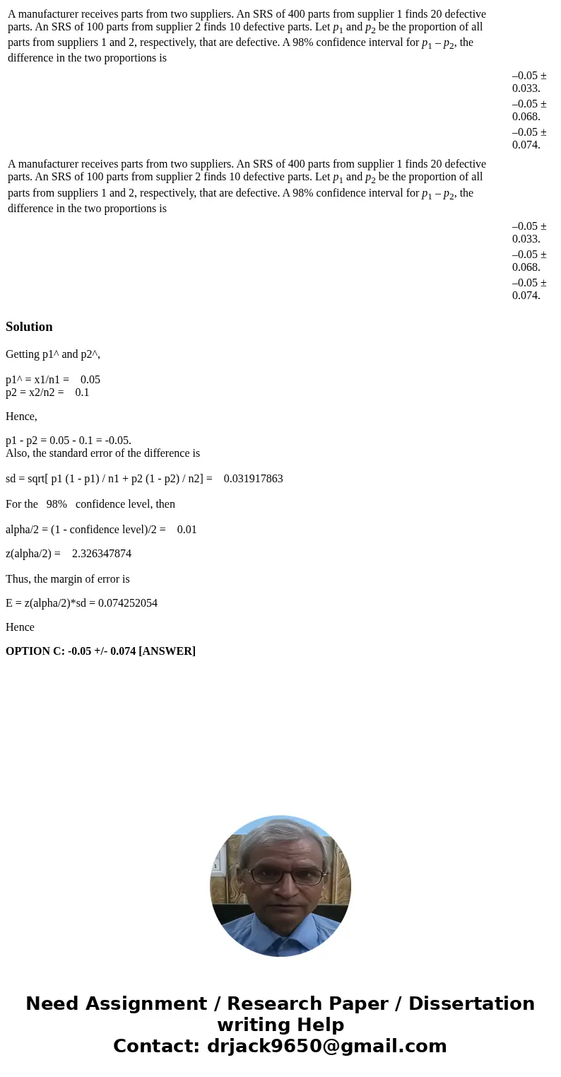 A manufacturer receives parts from two suppliers. An SRS of 400 parts from supplier 1 finds 20 defective parts. An SRS of 100 parts from supplier 2 finds 10 de  A manufacturer receives parts from two suppliers. An SRS of 400 parts from supplier 1 finds 20 defective parts. An SRS of 100 parts from supplier 2 finds 10 de