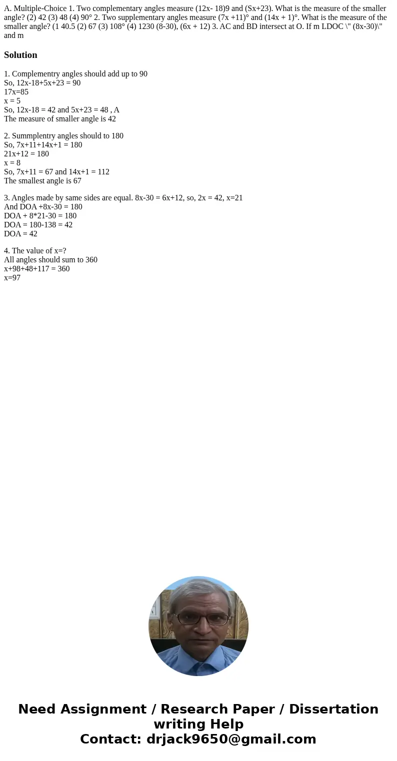 A. Multiple-Choice 1. Two complementary angles measure (12x- 18)9 and (Sx+23). What is the measure of the smaller angle? (2) 42 (3) 48 (4) 90° 2. Two supplemen  A. Multiple-Choice 1. Two complementary angles measure (12x- 18)9 and (Sx+23). What is the measure of the smaller angle? (2) 42 (3) 48 (4) 90° 2. Two supplemen