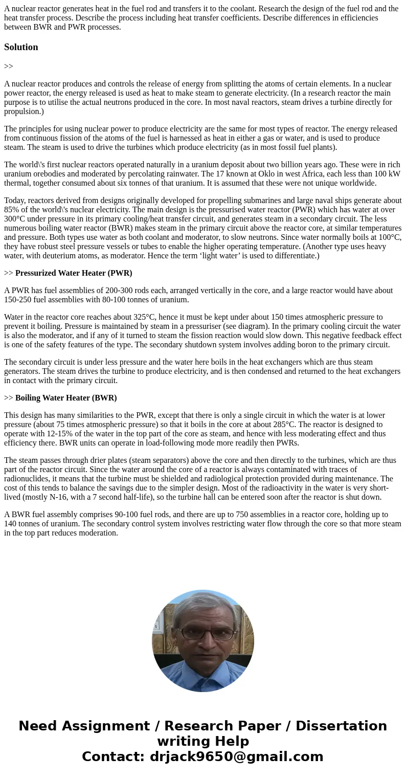 A nuclear reactor generates heat in the fuel rod and transfers it to the coolant. Research the design of the fuel rod and the heat transfer process. Describe t  A nuclear reactor generates heat in the fuel rod and transfers it to the coolant. Research the design of the fuel rod and the heat transfer process. Describe t