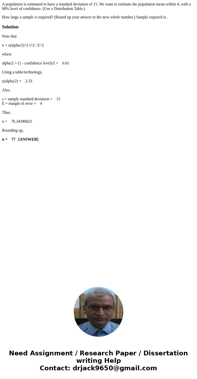 A population is estimated to have a standard deviation of 15. We want to estimate the population mean within 4, with a 98% level of confidence. (Use z Distribut A population is estimated to have a standard deviation of 15. We want to estimate the population mean within 4, with a 98% level of confidence. (Use z Distribut