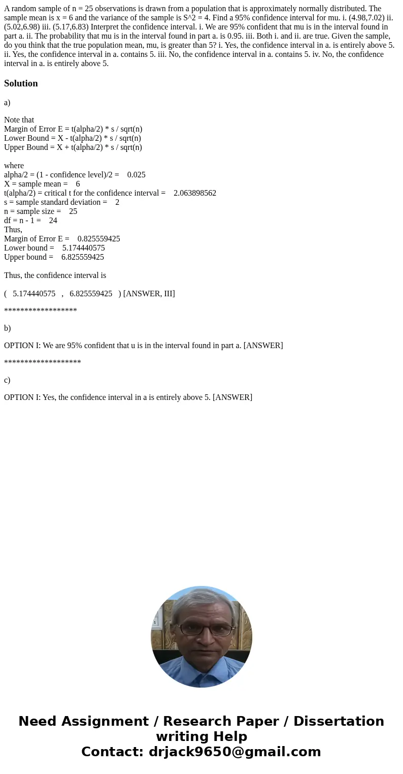 A random sample of n = 25 observations is drawn from a population that is approximately normally distributed. The sample mean is x = 6 and the variance of the   A random sample of n = 25 observations is drawn from a population that is approximately normally distributed. The sample mean is x = 6 and the variance of the