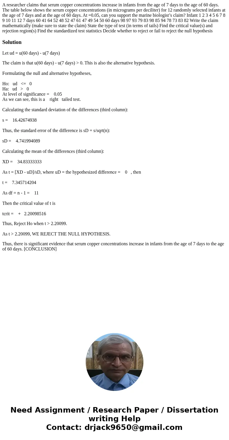 A researcher claims that serum copper concentrations increase in infants from the age of 7 days to the age of 60 days. The table below shows the serum copper co A researcher claims that serum copper concentrations increase in infants from the age of 7 days to the age of 60 days. The table below shows the serum copper co