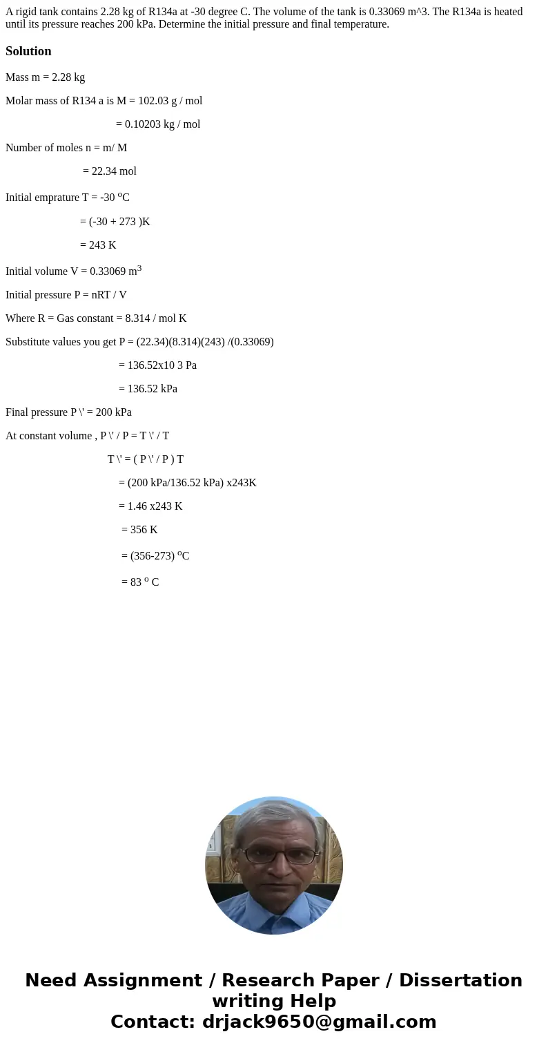 A rigid tank contains 2.28 kg of R134a at -30 degree C. The volume of the tank is 0.33069 m^3. The R134a is heated until its pressure reaches 200 kPa. Determin  A rigid tank contains 2.28 kg of R134a at -30 degree C. The volume of the tank is 0.33069 m^3. The R134a is heated until its pressure reaches 200 kPa. Determin