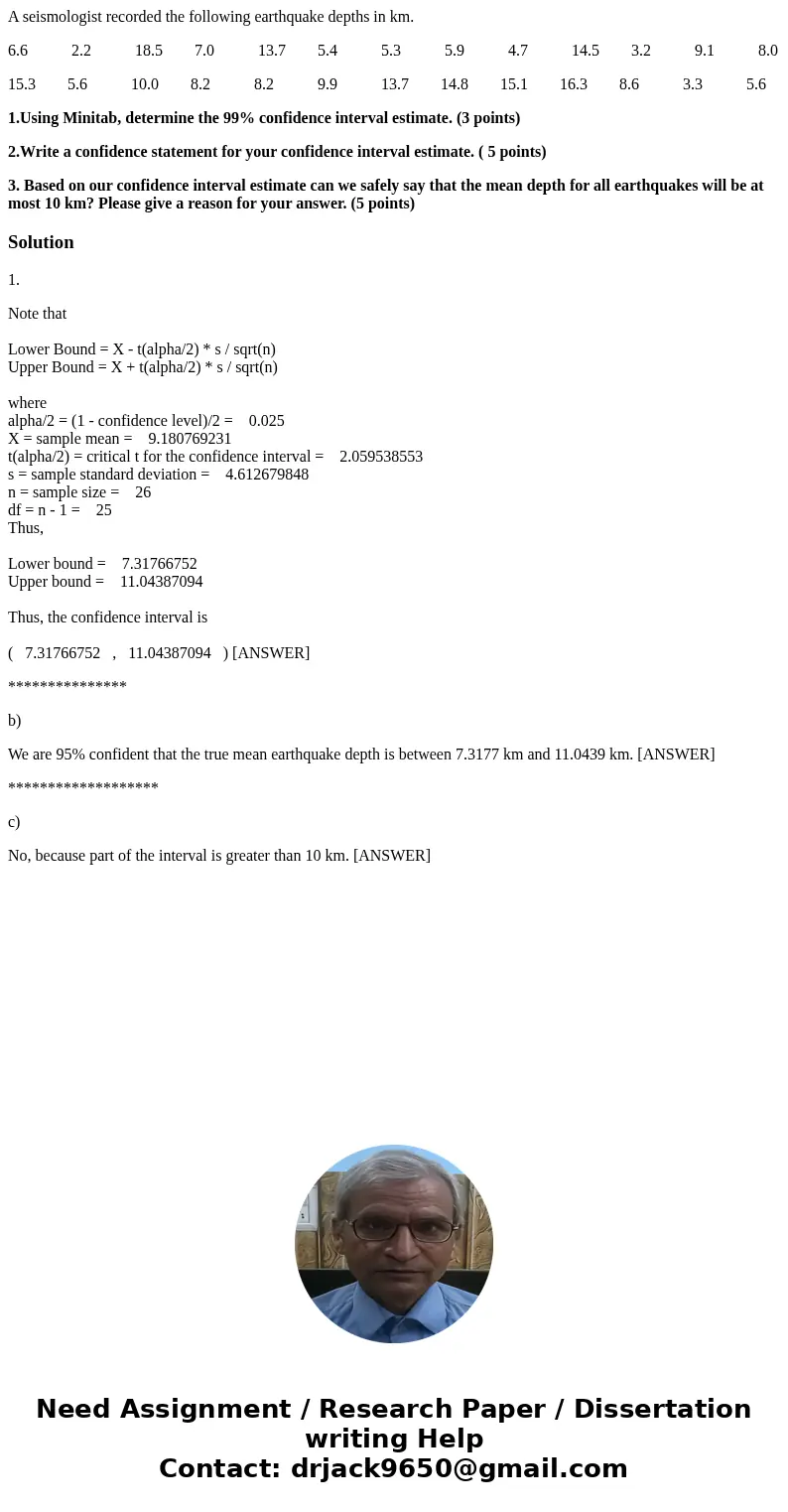 A seismologist recorded the following earthquake depths in km. 6.6 2.2 18.5 7.0 13.7 5.4 5.3 5.9 4.7 14.5 3.2 9.1 8.0 15.3 5.6 10.0 8.2 8.2 9.9 13.7 14.8 15.1 1 A seismologist recorded the following earthquake depths in km. 6.6 2.2 18.5 7.0 13.7 5.4 5.3 5.9 4.7 14.5 3.2 9.1 8.0 15.3 5.6 10.0 8.2 8.2 9.9 13.7 14.8 15.1 1