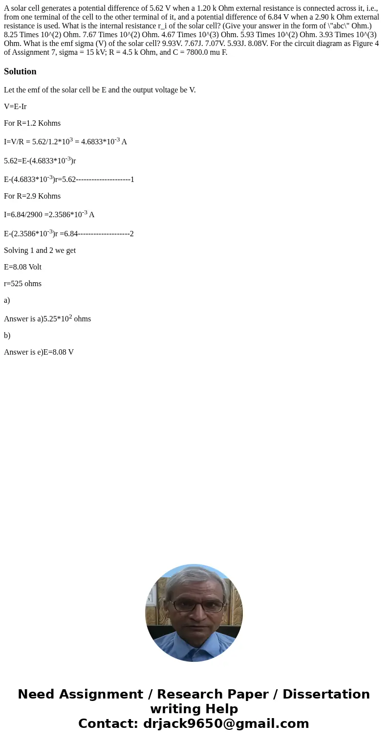 A solar cell generates a potential difference of 5.62 V when a 1.20 k Ohm external resistance is connected across it, i.e., from one terminal of the cell to th  A solar cell generates a potential difference of 5.62 V when a 1.20 k Ohm external resistance is connected across it, i.e., from one terminal of the cell to th