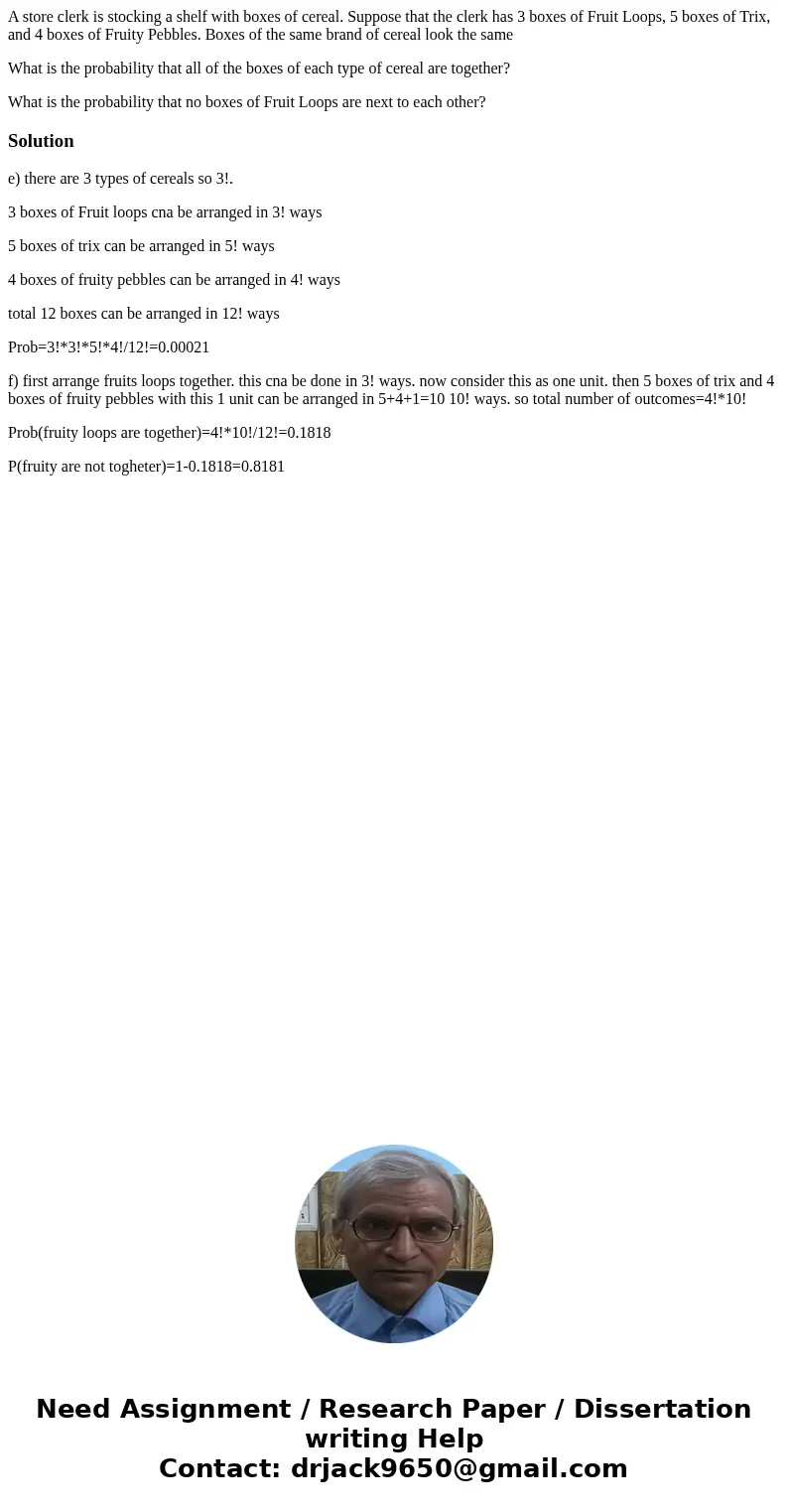 A store clerk is stocking a shelf with boxes of cereal. Suppose that the clerk has 3 boxes of Fruit Loops, 5 boxes of Trix, and 4 boxes of Fruity Pebbles. Boxes A store clerk is stocking a shelf with boxes of cereal. Suppose that the clerk has 3 boxes of Fruit Loops, 5 boxes of Trix, and 4 boxes of Fruity Pebbles. Boxes