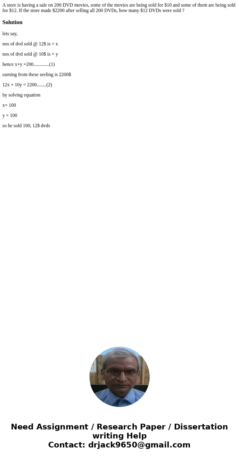 A store is having a sale on 200 DVD movies, some of the movies are being sold for $10 and some of them are being sold for $12. If the store made $2200 after sel A store is having a sale on 200 DVD movies, some of the movies are being sold for $10 and some of them are being sold for $12. If the store made $2200 after sel