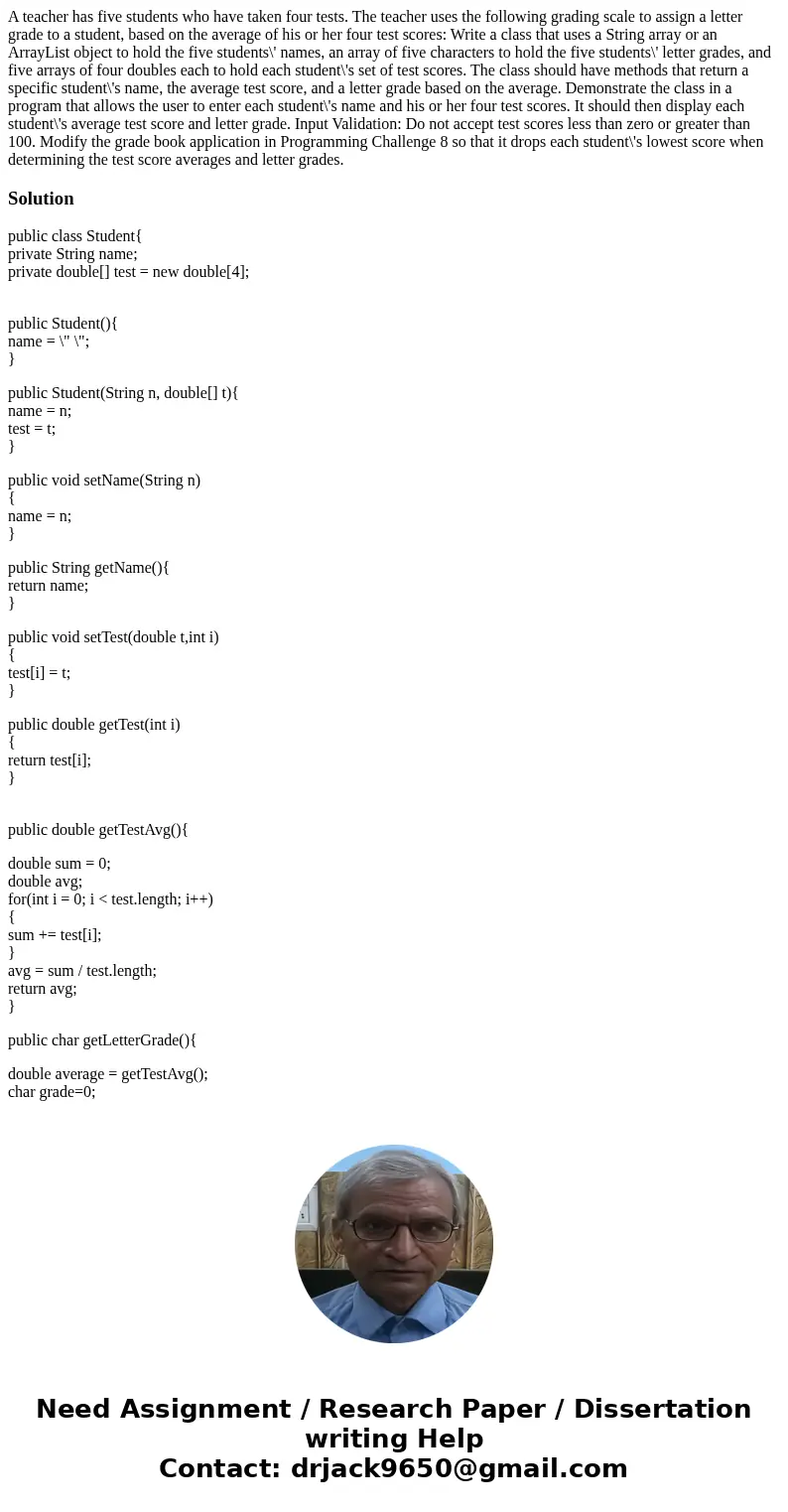  A teacher has five students who have taken four tests. The teacher uses the following grading scale to assign a letter grade to a student, based on the average