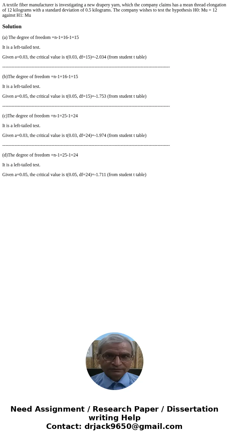 A textile fiber manufacturer is investigating a new drapery yarn, which the company claims has a mean thread elongation of 12 kilograms with a standard deviati