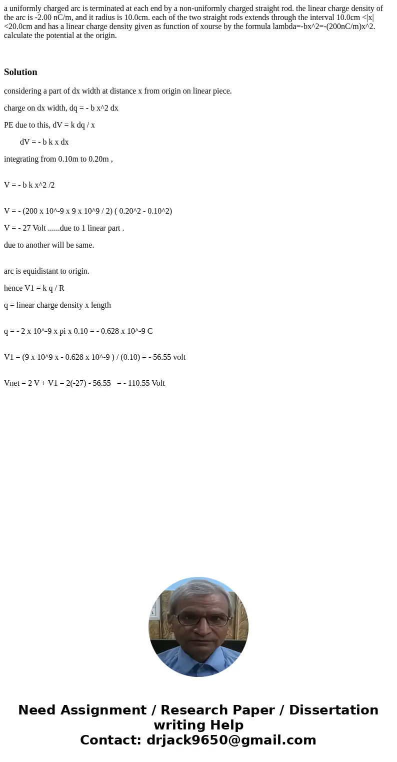a uniformly charged arc is terminated at each end by a non-uniformly charged straight rod. the linear charge density of the arc is -2.00 nC/m, and it radius is  a uniformly charged arc is terminated at each end by a non-uniformly charged straight rod. the linear charge density of the arc is -2.00 nC/m, and it radius is