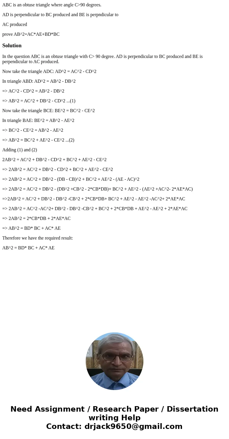ABC is an obtuse triangle where angle C>90 degrees. AD is perpendicular to BC produced and BE is perpndicular to AC produced prove AB^2=AC*AE+BD*BCSolutionIn ABC is an obtuse triangle where angle C>90 degrees. AD is perpendicular to BC produced and BE is perpndicular to AC produced prove AB^2=AC*AE+BD*BCSolutionIn