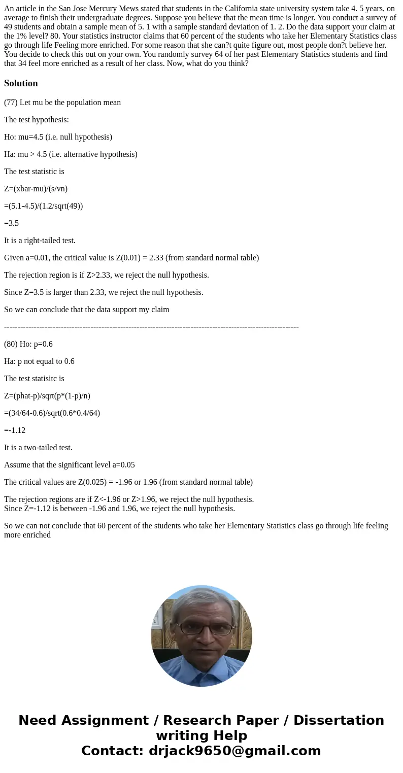  An article in the San Jose Mercury Mews stated that students in the California state university system take 4. 5 years, on average to finish their undergraduat