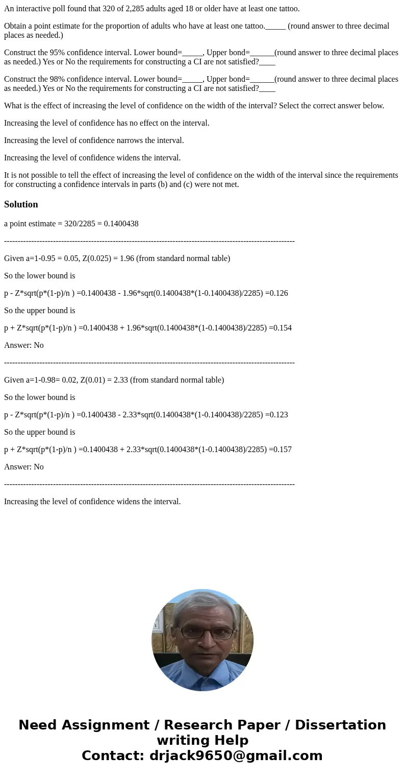 An interactive poll found that 320 of 2,285 adults aged 18 or older have at least one tattoo. Obtain a point estimate for the proportion of adults who have at l An interactive poll found that 320 of 2,285 adults aged 18 or older have at least one tattoo. Obtain a point estimate for the proportion of adults who have at l