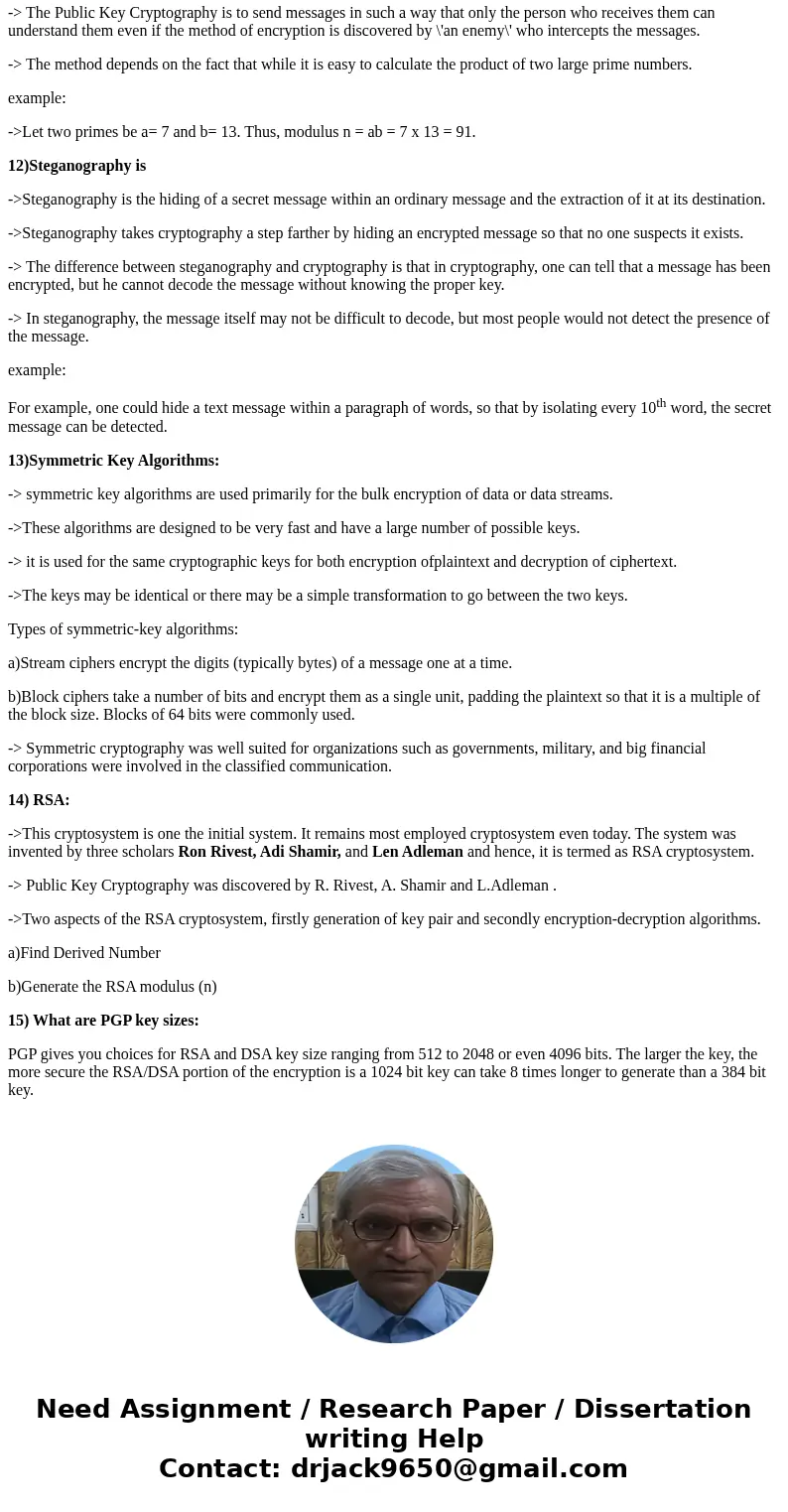 Answer questions 11-15 with a short paragraph of 5-9 lines. 11.Public Key Cryptography: Examples are: 12.Steganography is Example of steganography is: 13.Symmet Answer questions 11-15 with a short paragraph of 5-9 lines. 11.Public Key Cryptography: Examples are: 12.Steganography is Example of steganography is: 13.Symmet