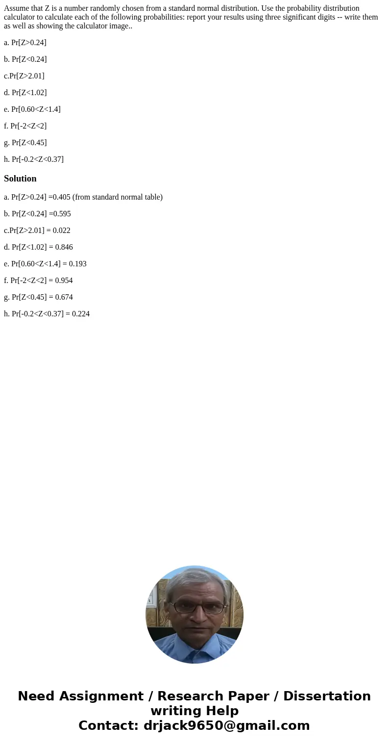 Assume that Z is a number randomly chosen from a standard normal distribution. Use the probability distribution calculator to calculate each of the following pr Assume that Z is a number randomly chosen from a standard normal distribution. Use the probability distribution calculator to calculate each of the following pr