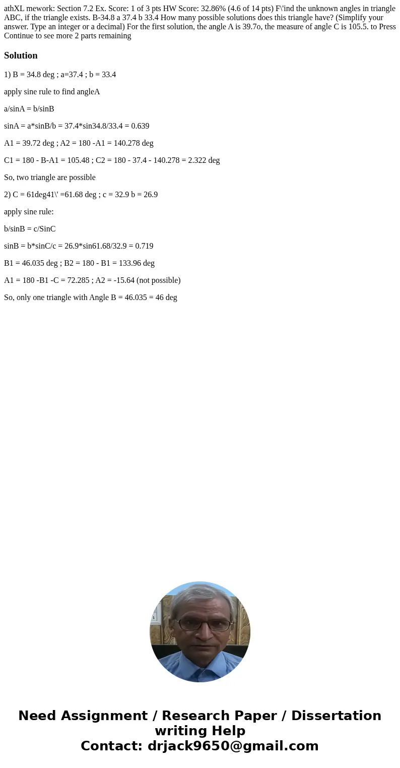 athXL mework: Section 7.2 Ex. Score: 1 of 3 pts HW Score: 32.86% (4.6 of 14 pts) F\'ind the unknown angles in triangle ABC, if the triangle exists. B-34.8 a 37  athXL mework: Section 7.2 Ex. Score: 1 of 3 pts HW Score: 32.86% (4.6 of 14 pts) F\'ind the unknown angles in triangle ABC, if the triangle exists. B-34.8 a 37