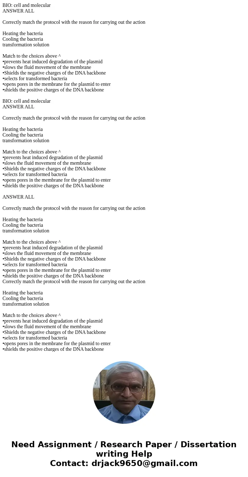 BIO: cell and molecular ANSWER ALL Correctly match the protocol with the reason for carrying out the action Heating the bacteria Cooling the bacteria transform  BIO: cell and molecular ANSWER ALL Correctly match the protocol with the reason for carrying out the action Heating the bacteria Cooling the bacteria transform