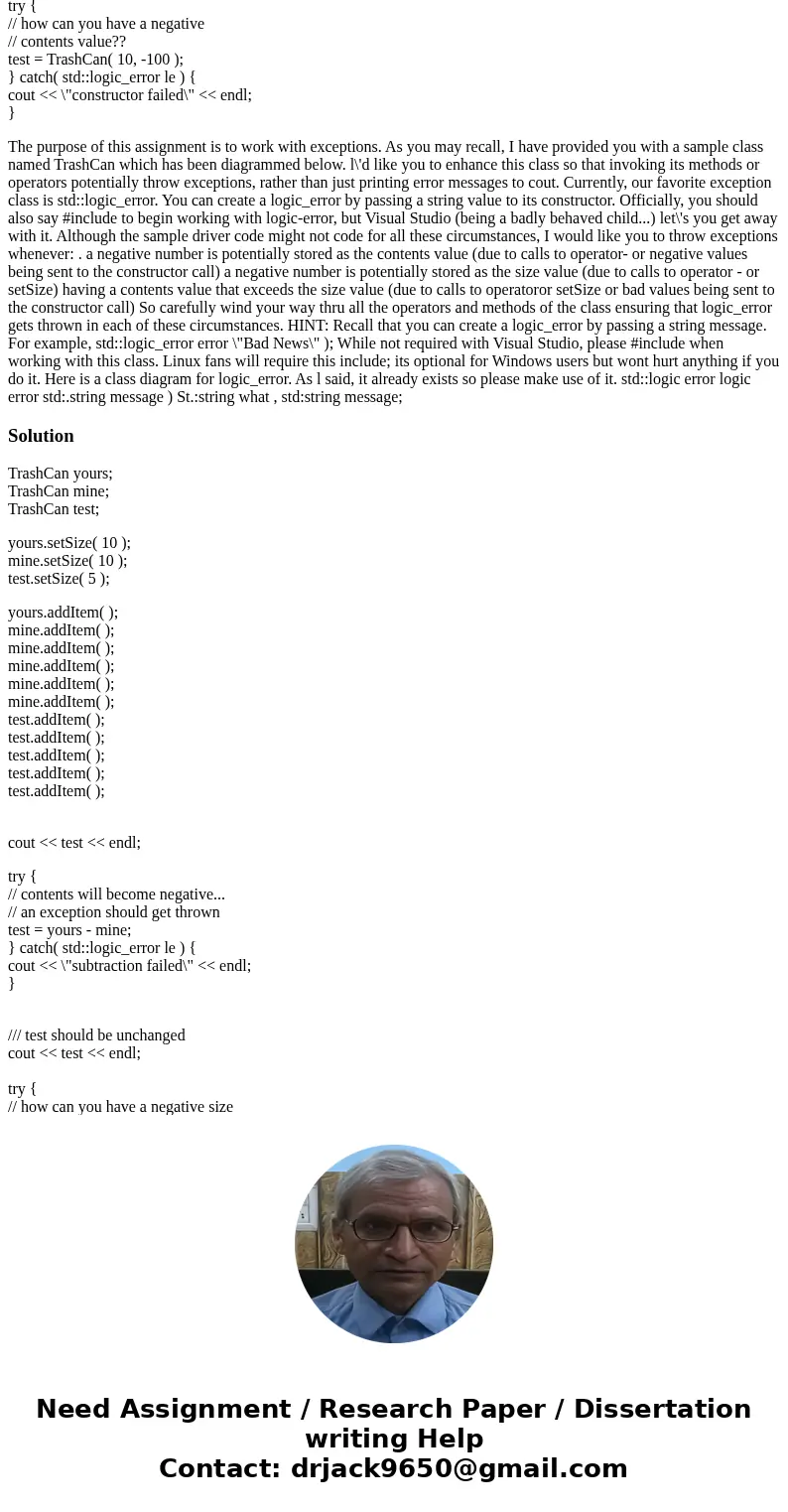 C++ Exception Handling Sample Driver: TrashCan yours; TrashCan mine; TrashCan test; yours.setSize( 10 ); mine.setSize( 10 ); test.setSize( 5 ); yours.addItem( ) C++ Exception Handling Sample Driver: TrashCan yours; TrashCan mine; TrashCan test; yours.setSize( 10 ); mine.setSize( 10 ); test.setSize( 5 ); yours.addItem( )