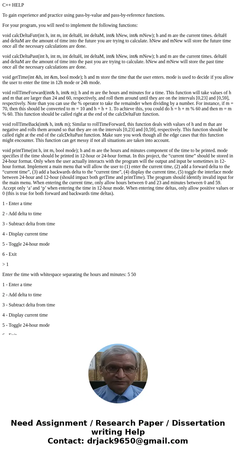 C++ HELP To gain experience and practice using pass-by-value and pass-by-reference functions. For your program, you will need to implement the following functio C++ HELP To gain experience and practice using pass-by-value and pass-by-reference functions. For your program, you will need to implement the following functio