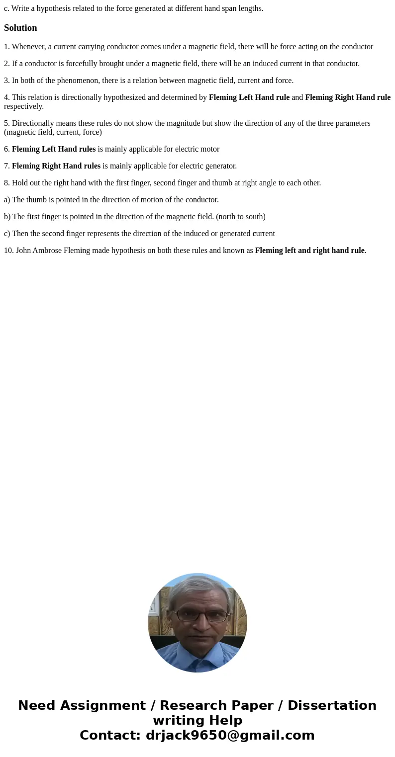 c. Write a hypothesis related to the force generated at different hand span lengths.Solution1. Whenever, a current carrying conductor comes under a magnetic fie c. Write a hypothesis related to the force generated at different hand span lengths.Solution1. Whenever, a current carrying conductor comes under a magnetic fie