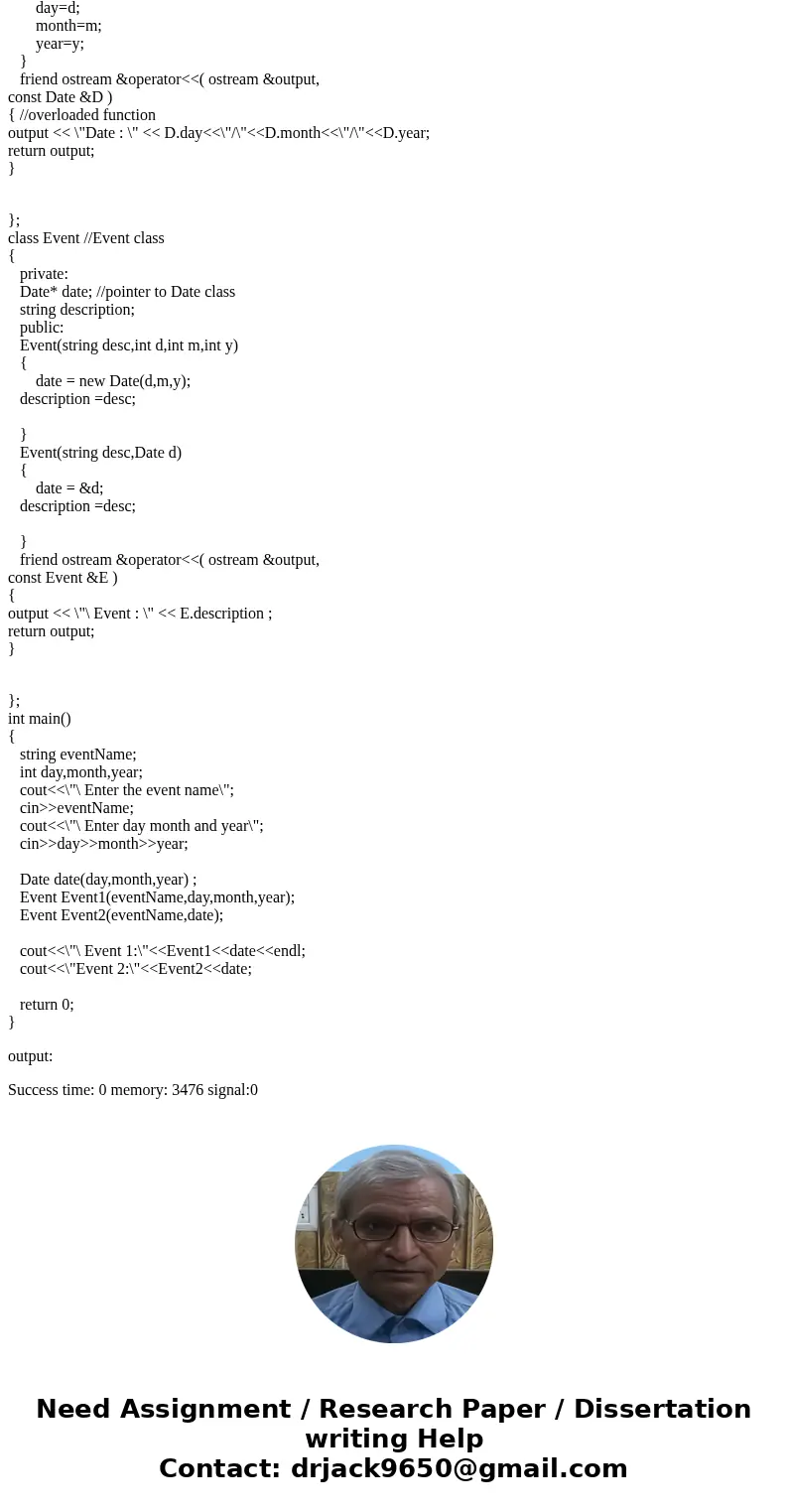 Can you guys help me with my assignment? Thank you It is in c++ ------------ Create the following classes: Date: -Dom (int) -Month (int) -year (int) -Constructo Can you guys help me with my assignment? Thank you It is in c++ ------------ Create the following classes: Date: -Dom (int) -Month (int) -year (int) -Constructo