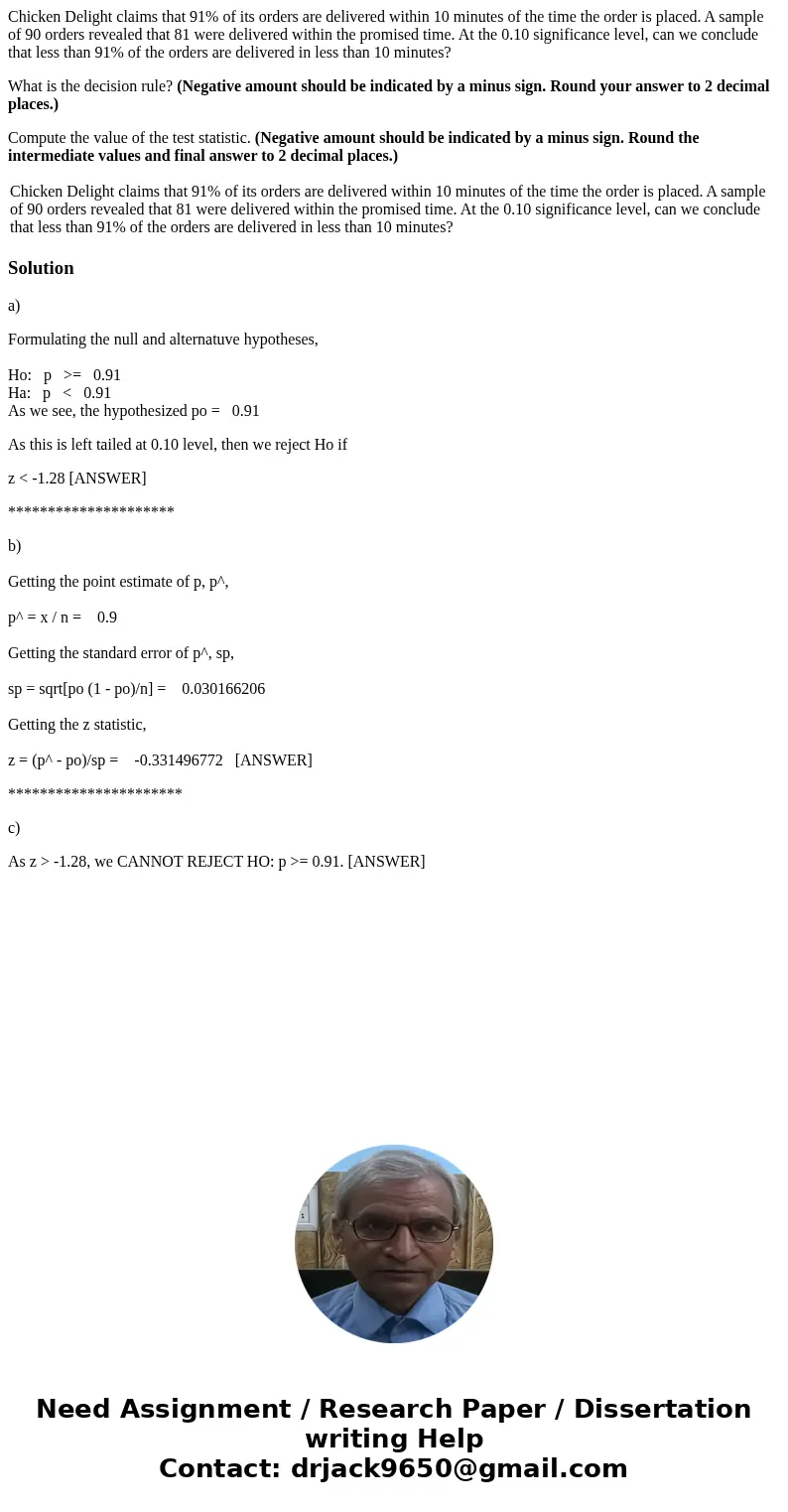 Chicken Delight claims that 91% of its orders are delivered within 10 minutes of the time the order is placed. A sample of 90 orders revealed that 81 were deliv
