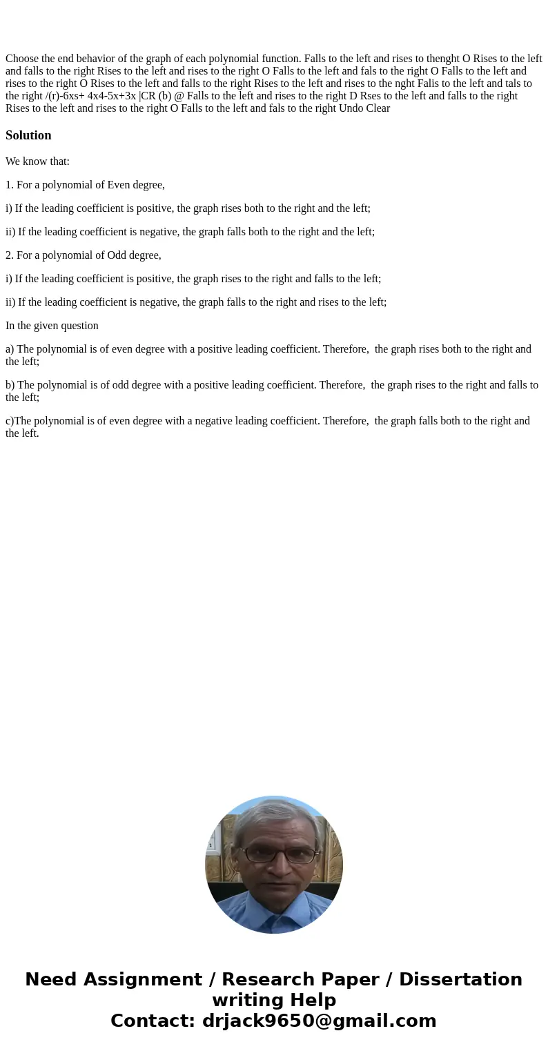 Choose the end behavior of the graph of each polynomial function. Falls to the left and rises to thenght O Rises to the left and falls to the right Rises to th  Choose the end behavior of the graph of each polynomial function. Falls to the left and rises to thenght O Rises to the left and falls to the right Rises to th