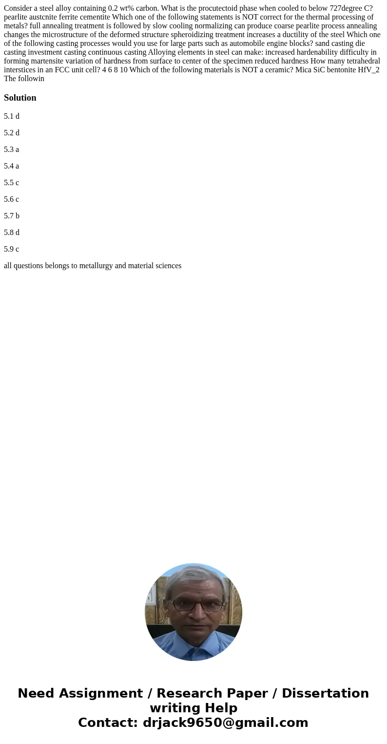 Consider a steel alloy containing 0.2 wt% carbon. What is the procutectoid phase when cooled to below 727degree C? pearlite austcnite ferrite cementite Which o  Consider a steel alloy containing 0.2 wt% carbon. What is the procutectoid phase when cooled to below 727degree C? pearlite austcnite ferrite cementite Which o