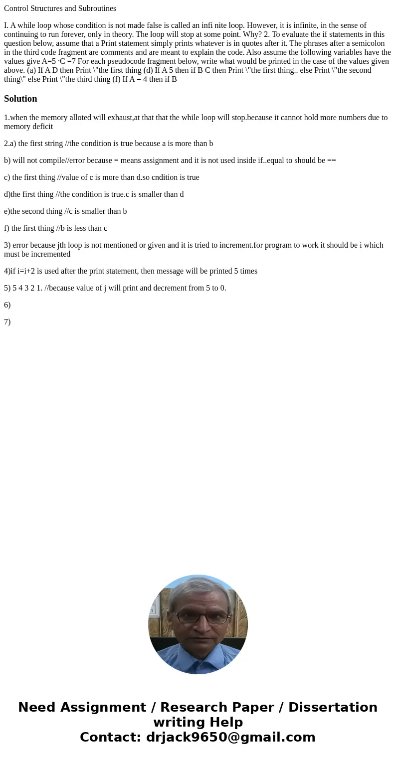 Control Structures and Subroutines I. A while loop whose condition is not made false is called an infi nite loop. However, it is infinite, in the sense of conti