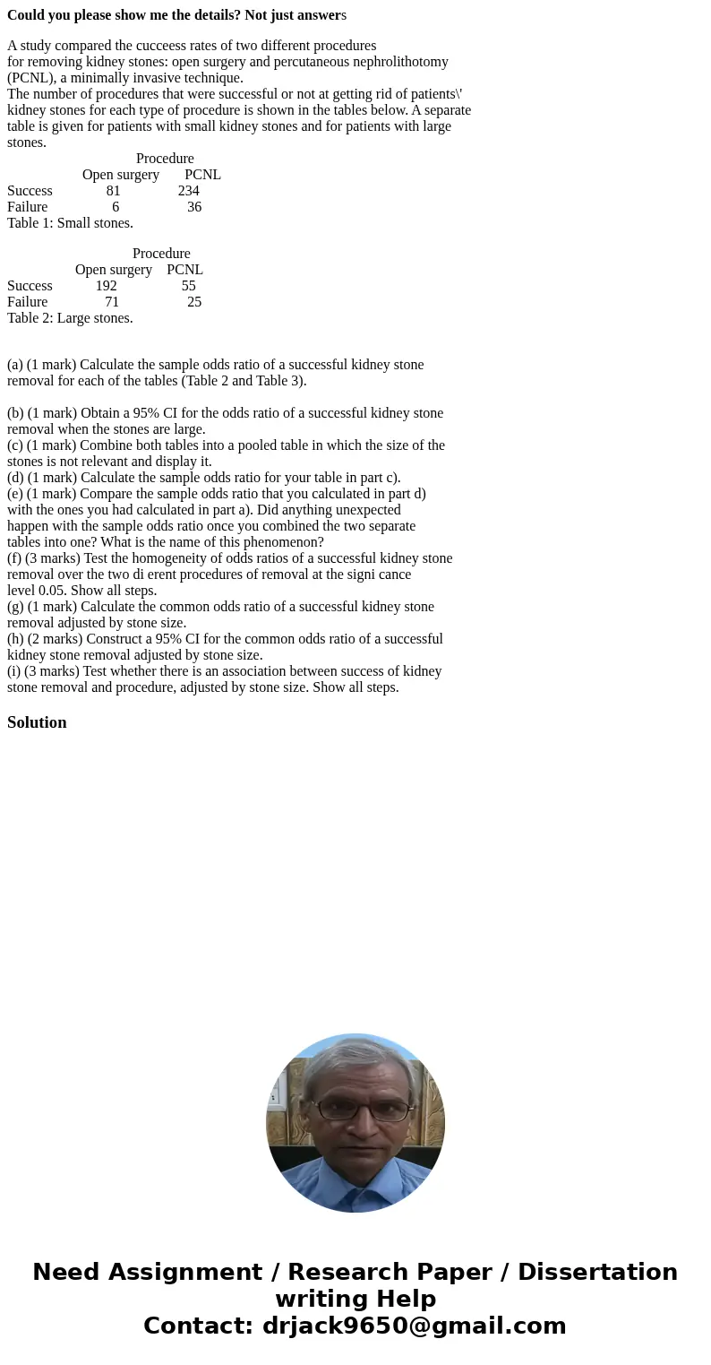 Could you please show me the details? Not just answers A study compared the cucceess rates of two different procedures for removing kidney stones: open surgery  Could you please show me the details? Not just answers A study compared the cucceess rates of two different procedures for removing kidney stones: open surgery