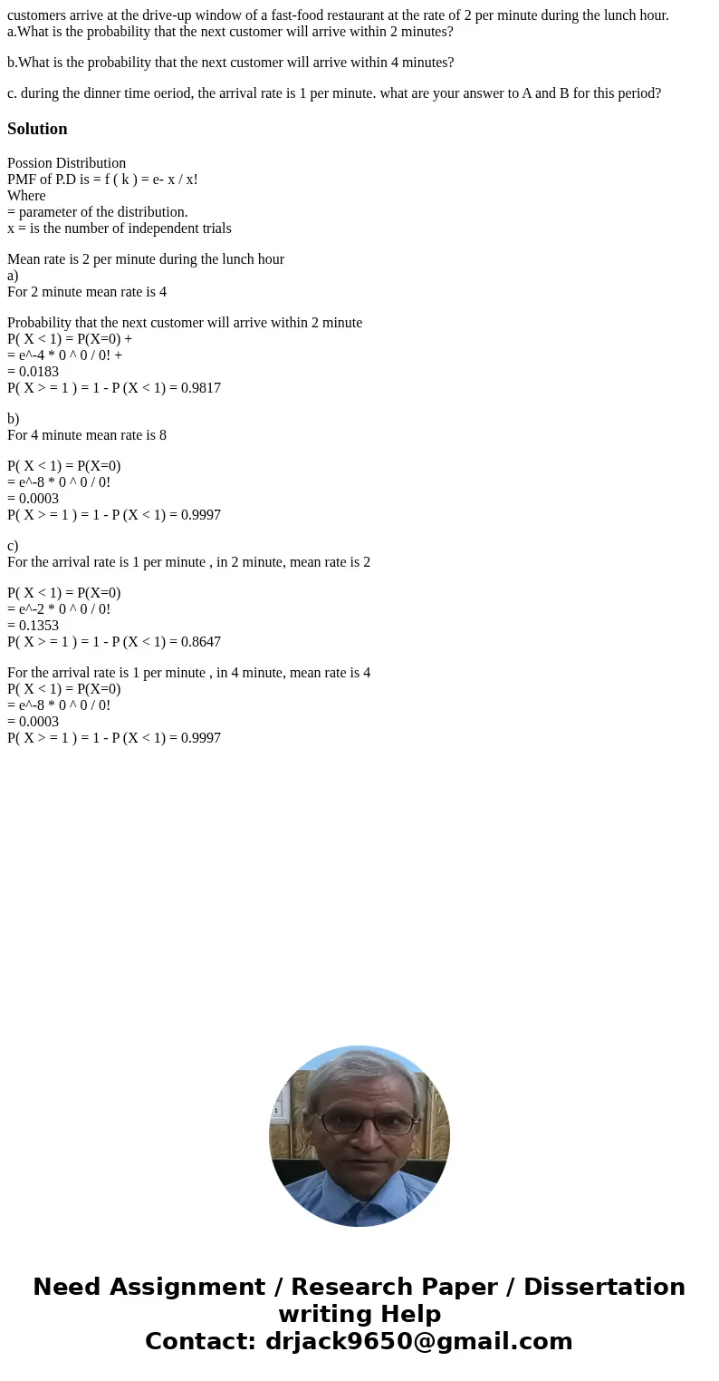 customers arrive at the drive-up window of a fast-food restaurant at the rate of 2 per minute during the lunch hour. a.What is the probability that the next cus customers arrive at the drive-up window of a fast-food restaurant at the rate of 2 per minute during the lunch hour. a.What is the probability that the next cus