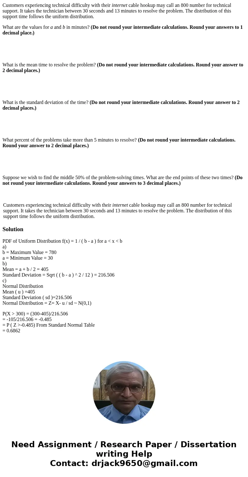 Customers experiencing technical difficulty with their internet cable hookup may call an 800 number for technical support. It takes the technician between 30 se Customers experiencing technical difficulty with their internet cable hookup may call an 800 number for technical support. It takes the technician between 30 se
