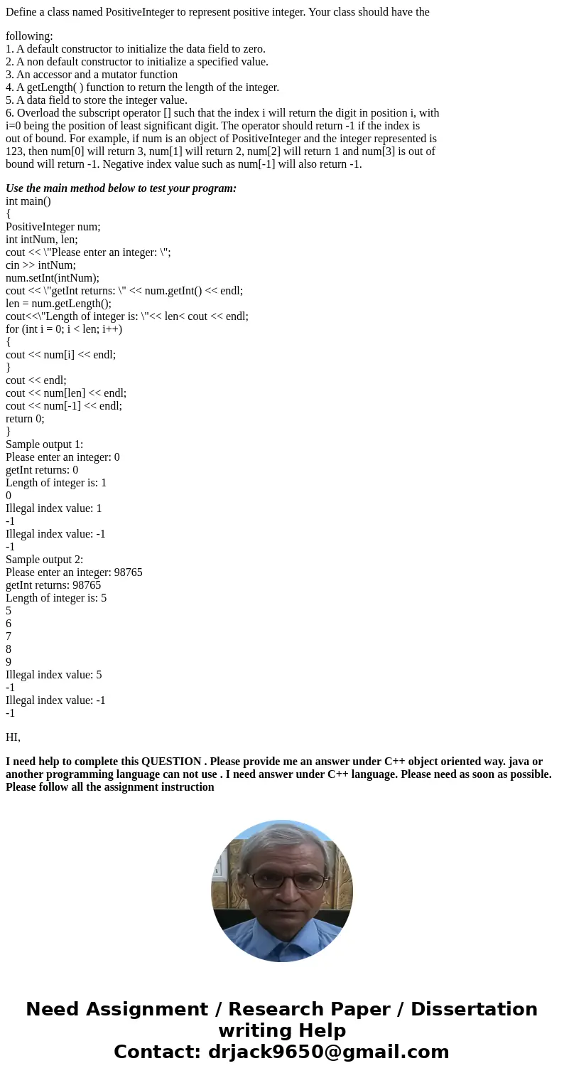 Define a class named PositiveInteger to represent positive integer. Your class should have the following: 1. A default constructor to initialize the data field  Define a class named PositiveInteger to represent positive integer. Your class should have the following: 1. A default constructor to initialize the data field