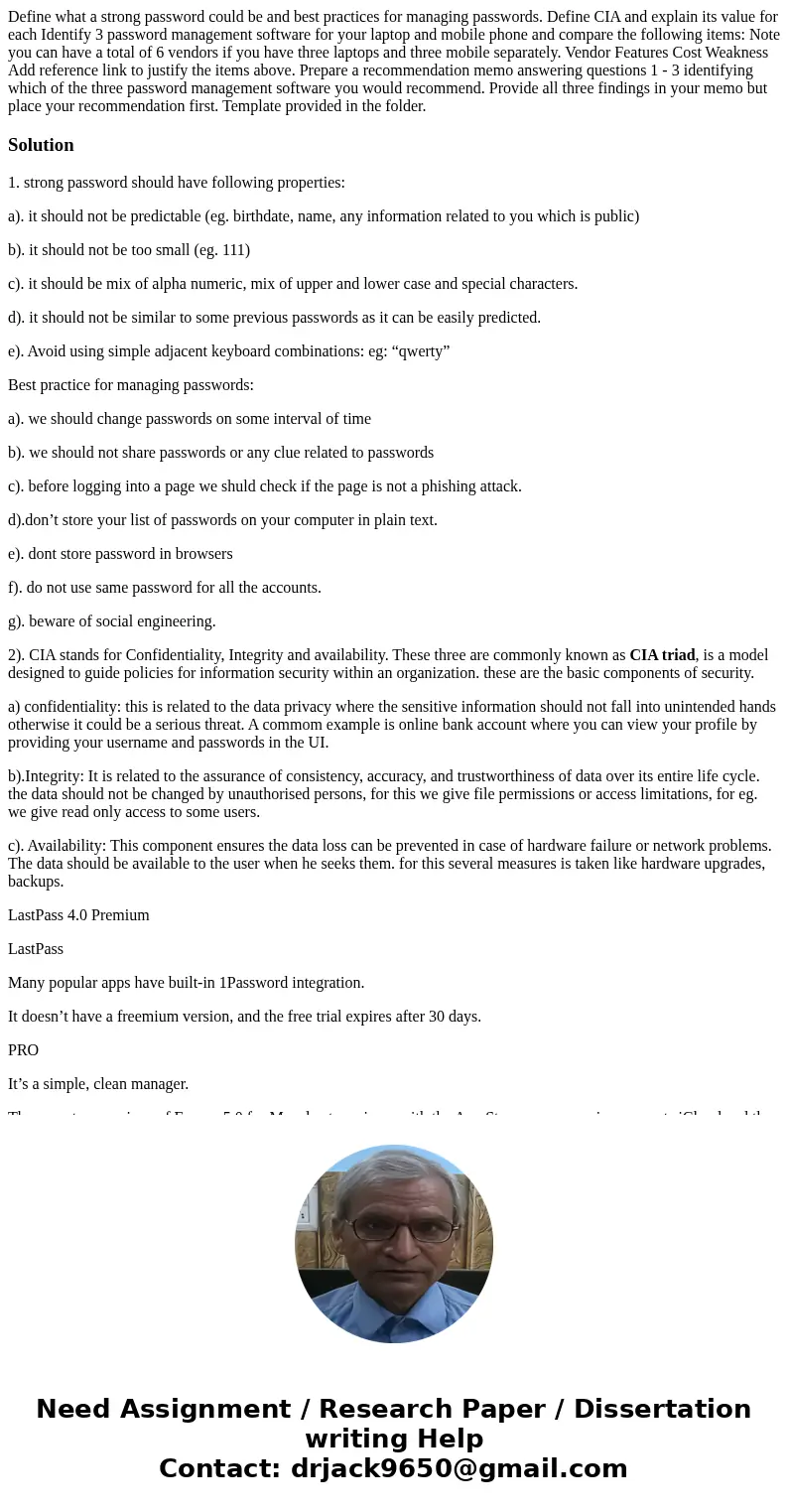 Define what a strong password could be and best practices for managing passwords. Define CIA and explain its value for each Identify 3 password management soft  Define what a strong password could be and best practices for managing passwords. Define CIA and explain its value for each Identify 3 password management soft